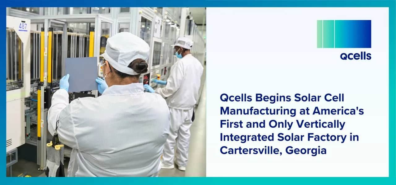 Qcells Starts Solar Cell Production at Largest US Factory